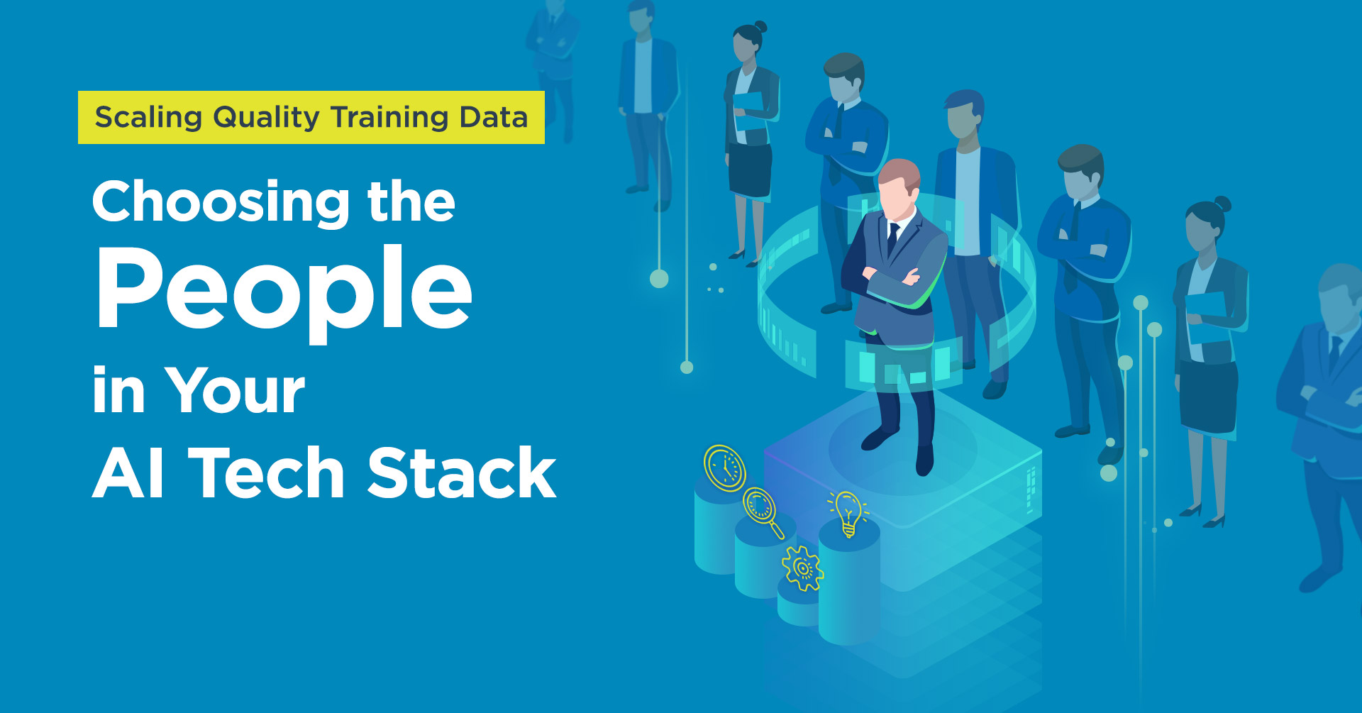 Scaling Quality Training Data - Choosing the People in Your AI Tech Stack