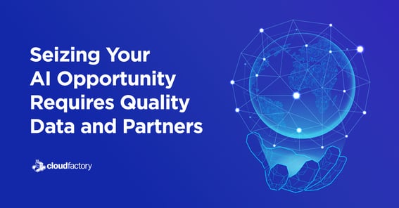 Seizing Your AI Opportunity Requires Quality Data and Partners